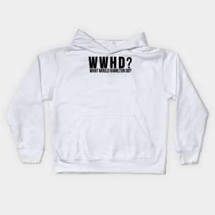 What Would Hamilton Do? - Based on our Founding Father Alexander Hamilton Kids Hoodie